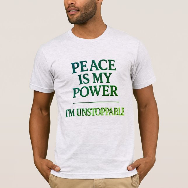 Peace Is My Power – I'm Unstoppable Green Vibe Tee (Front)