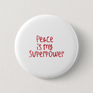 Peace Is My Superpower Sticker1 6 Cm Round Badge