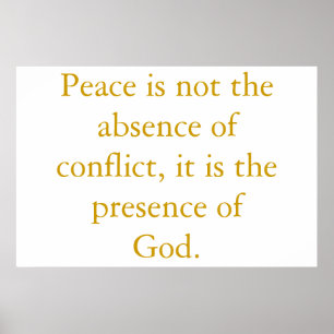 Peace is not the absence of conflict... poster