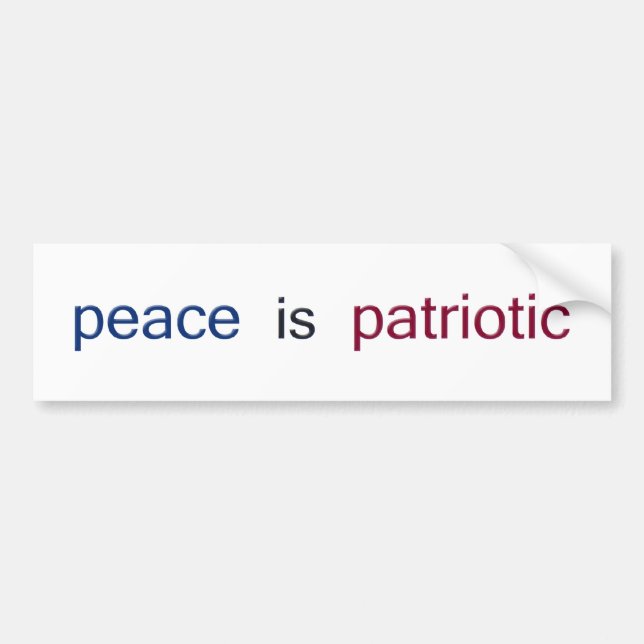 peace is patriotic bumper sticker (Front)