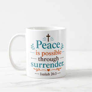 Peace Is Possible Through Surrender Bible Verse Coffee Mug