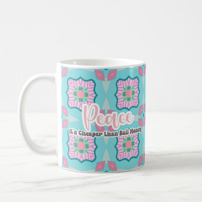 Peace, it's Cheaper than Bail Money Coffee Mug (Left)