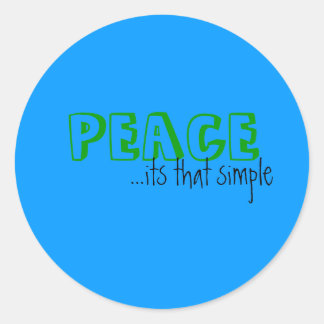 PEACE, ...its that simple Classic Round Sticker