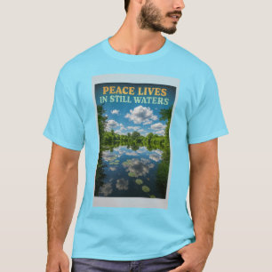 Peace Lives in Still Waters - Nature Reflection Qu T-Shirt