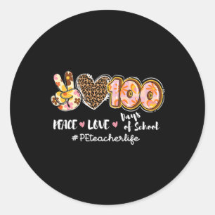 Peace Love 100 Days Of School Leopard Pe Teacher L Classic Round Sticker
