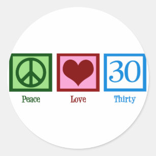 Peace Love 30th Birthday Cute Party Classic Round Sticker