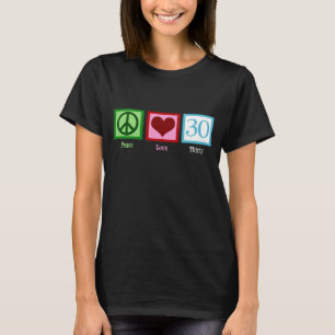 Peace Love 30th Birthday Cute Party T-Shirt