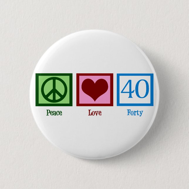 Peace Love 40th Birthday Cute Party 6 Cm Round Badge (Front)