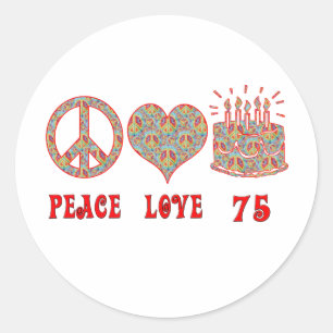 Peace Love 75 Classic Round Sticker