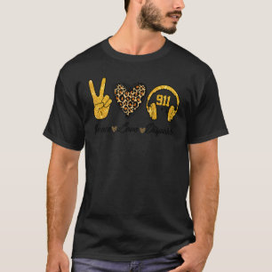 Peace Love 911 Dispatcher Cute Dispatcher T-Shirt