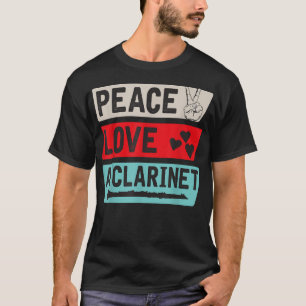 Peace Love A Clarinet Musical Instrument A Clarine T-Shirt