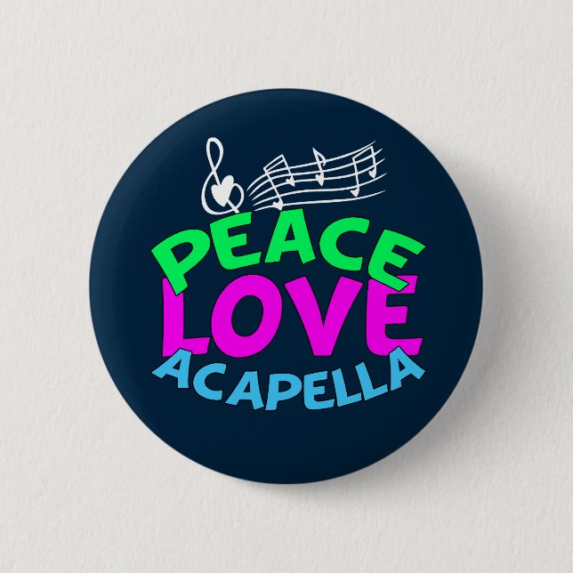 Peace Love Acapella 6 Cm Round Badge (Front)