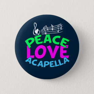 Peace Love Acapella 6 Cm Round Badge