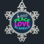 Peace Love Acapella Snowflake Pewter Christmas Ornament<br><div class="desc">I love a capella music. Cute choir gift for an acapella girl.</div>