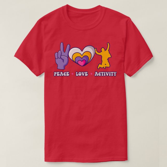 Peace Love Activity for a Activity Assistant T-Shirt (Design Front)