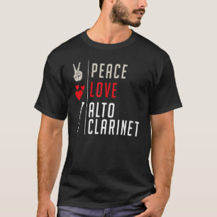 Peace Love Alto Clarinet Musical Instrument Clarin T-Shirt