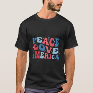 Peace Love America 4Th Of July Independence Day 20 T-Shirt