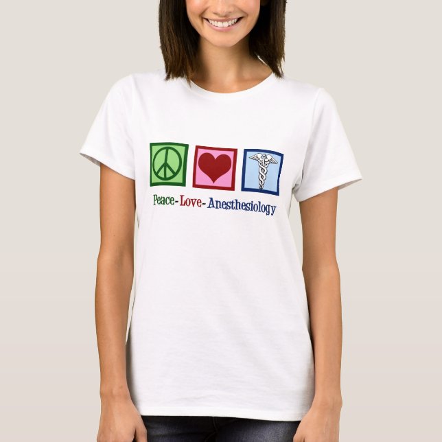 Peace Love Anaesthesiology T-Shirt (Front)
