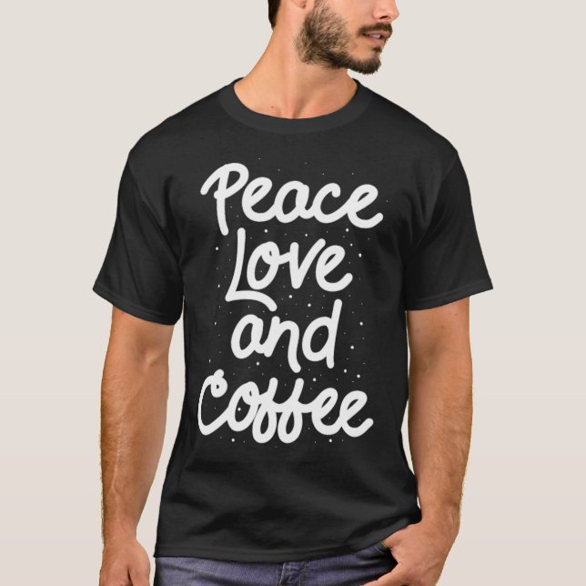 Peace love and coffee enthusiast coffee enthusiast T-Shirt (Front)