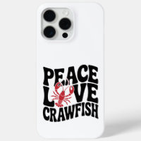 Peace Love and Crawfish Cajun