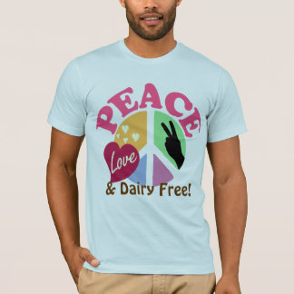Peace Love and Dairy Free T-Shirt