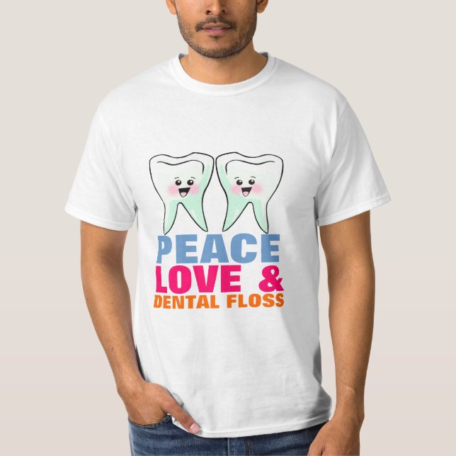 Peace Love And Dental Floss T-Shirt (Front)