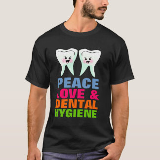 Peace Love and Dental Hygiene T-Shirt