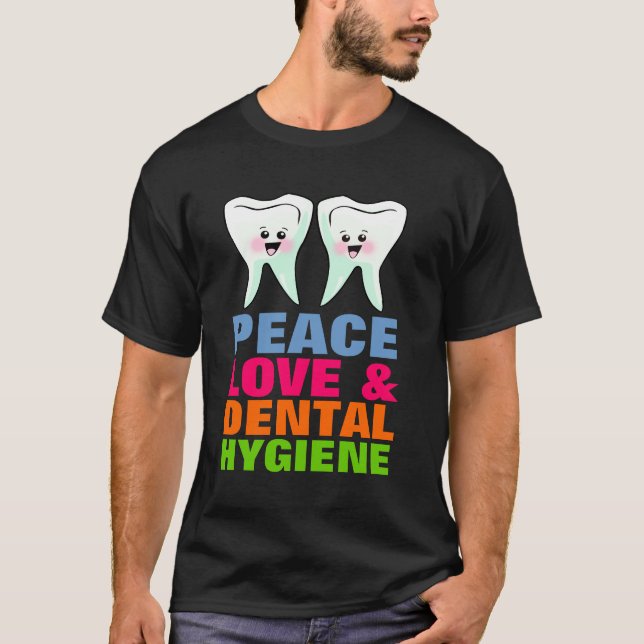 Peace Love and Dental Hygiene T-Shirt (Front)