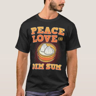 Peace Love and Dim Sum Dumpling Buns T-Shirt