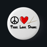 Peace, Love, and Drums 6 Cm Round Badge<br><div class="desc">The secret to a harmonious life... peace,  love,  and drums! t-shirts and gifts for drummers!</div>