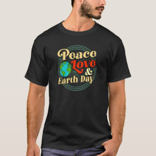 Peace Love And Earth Day Inspirational Climate Cha T-Shirt
