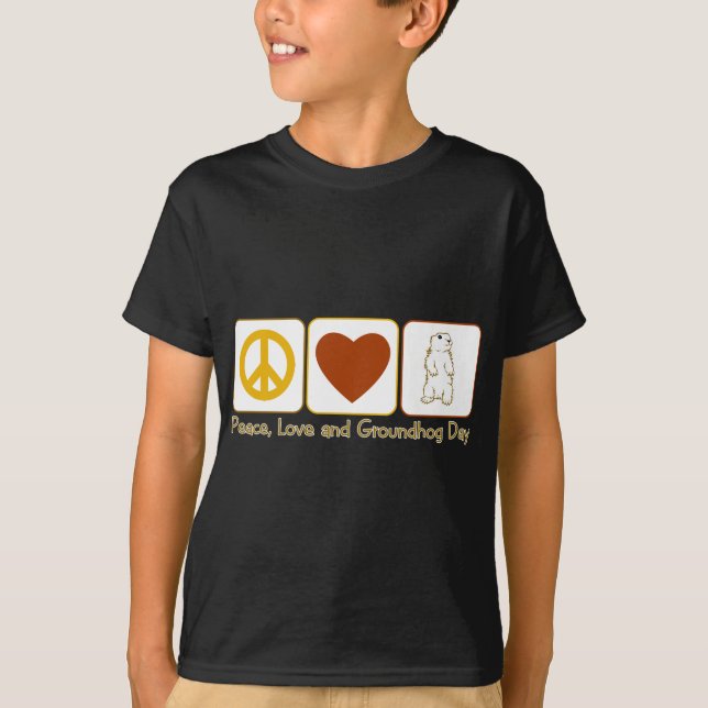 Peace Love and Groundhog Day T-Shirt (Front)