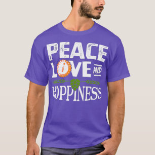 Peace Love and Hoppiness - Craft Beer Drinking - T-Shirt