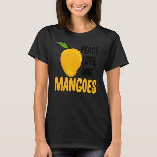 Peace Love And Mangoes Funny Mango Fruit Love T-Shirt
