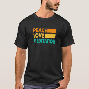 Peace Love And Meditate Meditation Relaxation Nama T-Shirt