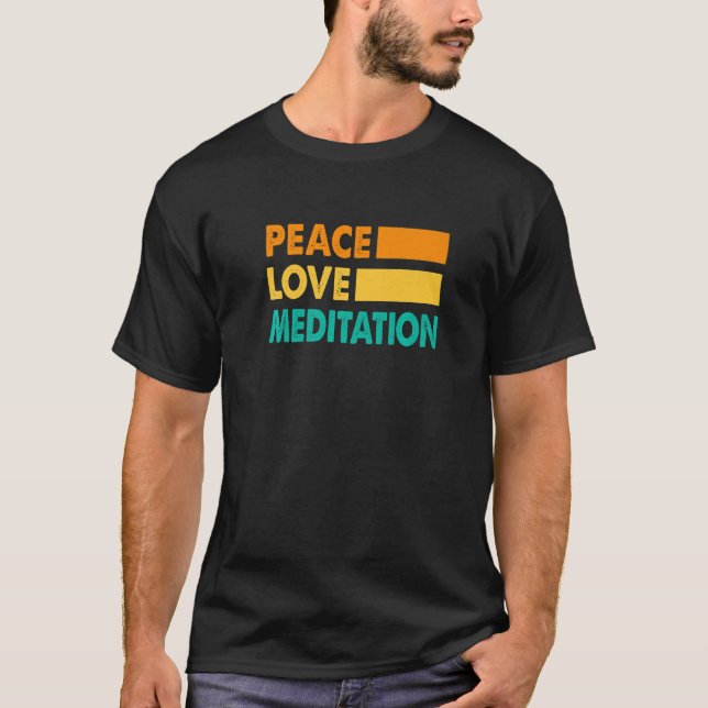 Peace Love And Meditate Meditation Relaxation Nama T-Shirt (Front)