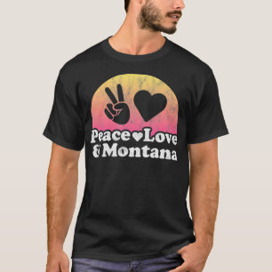 Peace Love and Montana  T-Shirt