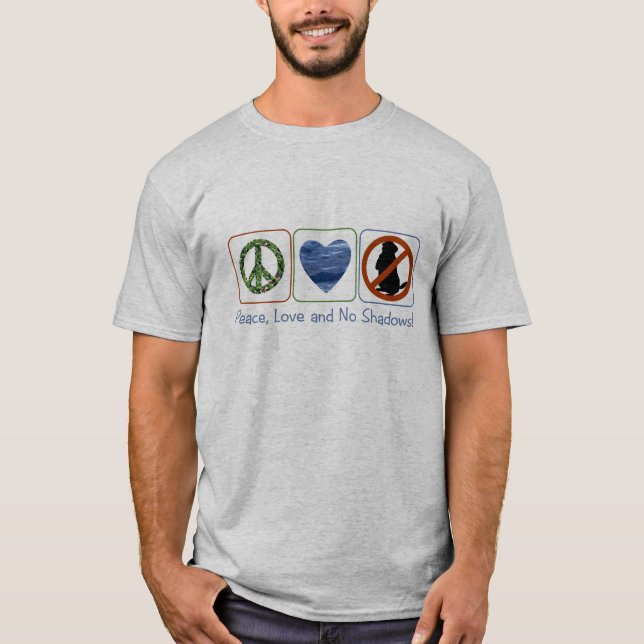 Peace Love and No Shadows T-Shirt (Front)
