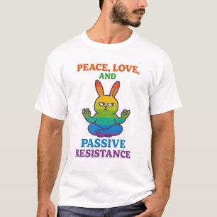 Peace, Love, and Passive Resistance T-Shirt