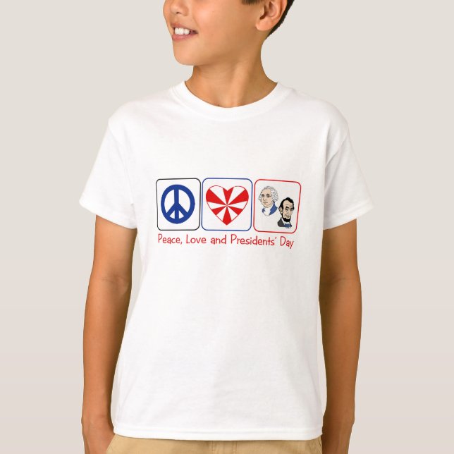 Peace, Love and Presidents' Day T-Shirt (Front)