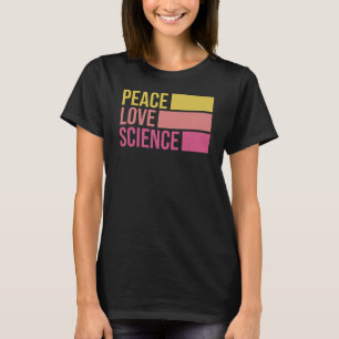 Peace Love And Science! Sticker3 T-Shirt