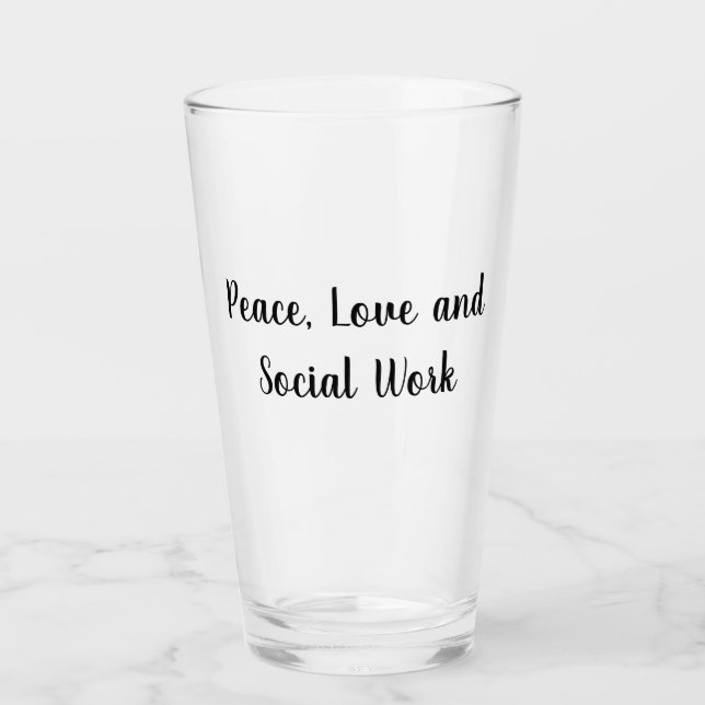Peace Love and Social Work Glass (Front)