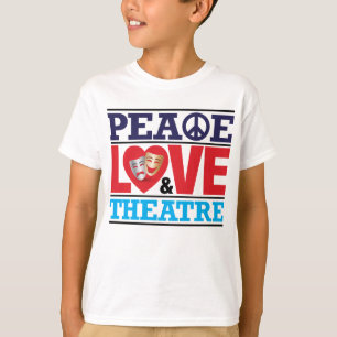Peace, Love and Theatre Shirt