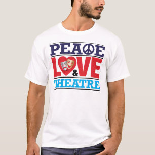 Peace, Love and Theatre Shirt