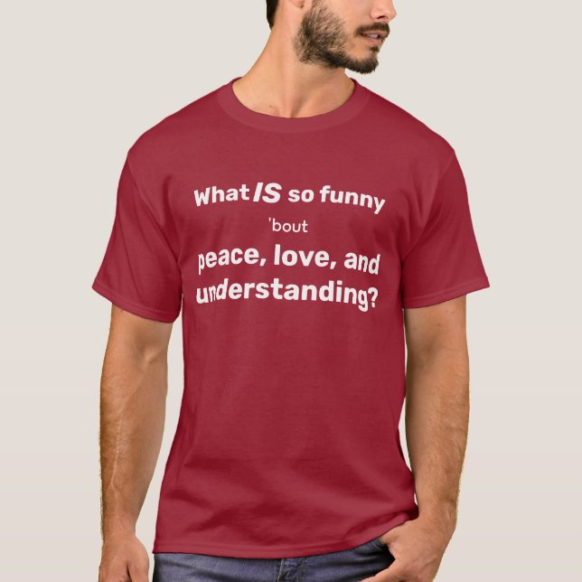 Peace, Love, and Understanding T-Shirt (Front)