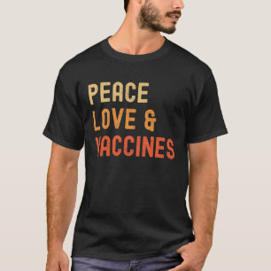 Peace Love And Vaccine I'm Vaccinated 2021 T-Shirt