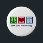 Peace Love Anesthesiology 6 Cm Round Badge<br><div class="desc">Cute anesthesiologist or anesthetist gift that read Peace Love Anesthesiology.</div>