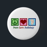 Peace Love Audiology Cute Audiologist 6 Cm Round Badge<br><div class="desc">Peace Love Audiology Christmas gift for an audiologist that studies hearing. A peace sign,  heart,  and an ear to represent audiological studies.</div>