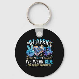 Peace Love Autism Awareness In April We Wear Blue Key Ring