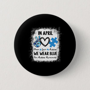 Peace Love Autism In April We Wear Blue For Autism 6 Cm Round Badge